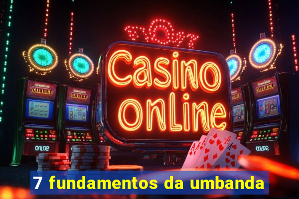 7 fundamentos da umbanda